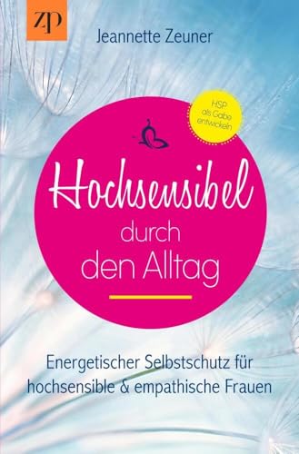 Hochsensibel durch den Alltag: Energetischer Selbstschutz für hochsensible und empathische Frauen von tolino media