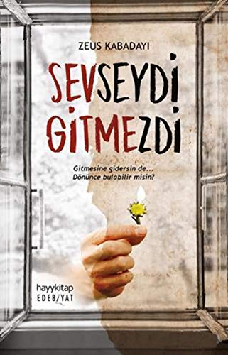 Sevseydi Gitmezdi: Gitmesine gidersin de... Dönünce bulabilir misin?