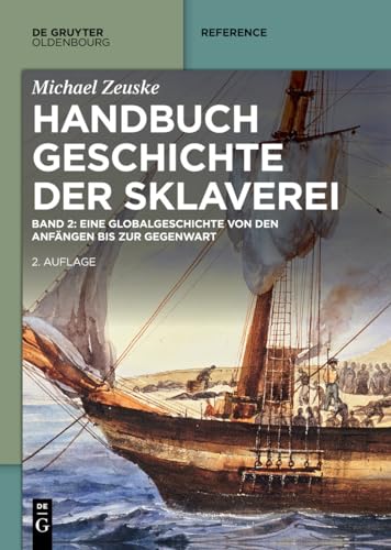 Handbuch Geschichte der Sklaverei: Eine Globalgeschichte von den Anfängen bis zur Gegenwart (De Gruyter Reference) von De Gruyter Oldenbourg