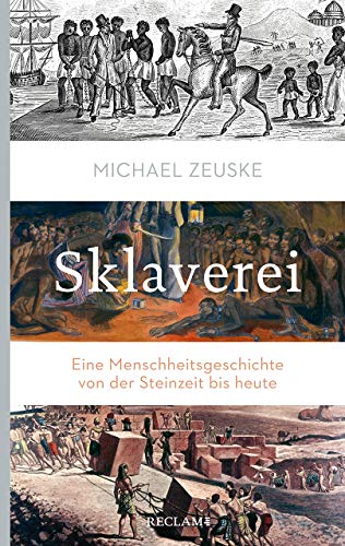 Sklaverei: Eine Menschheitsgeschichte von der Steinzeit bis heute (Reclam Taschenbuch) von Reclam Philipp Jun.