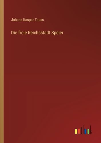 Die freie Reichsstadt Speier von Outlook Verlag