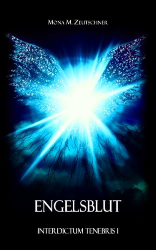 Engelsblut: Interdictum Tenebris I Engelsblut: Interdictum Tenebris I von Independently published
