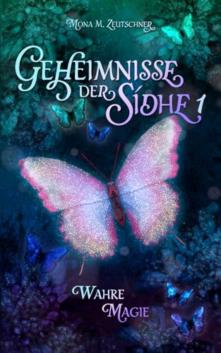 Wahre Magie (Geheimnisse der Sídhe, Band 1) von Independently published