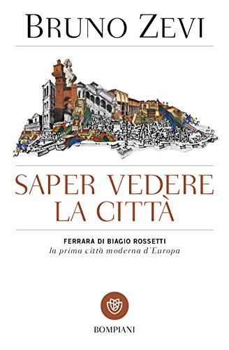 Saper vedere la città. Ferrara di Biagio Rossetti, «la prima città moderna d'Europa» (Tascabili. Saggi) von Bompiani