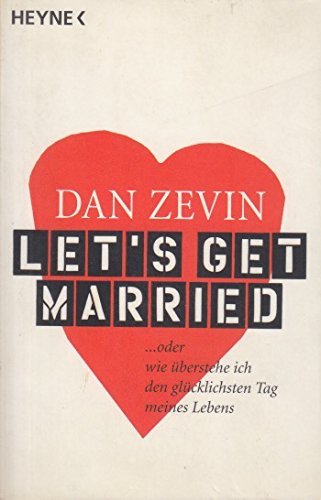Let's get married: ... oder wie überstehe ich den glücklichsten Tag meines Lebens