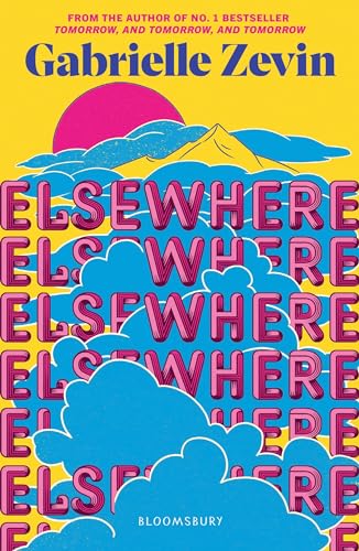 Elsewhere: From the author of no. 1 bestseller Tomorrow, and Tomorrow, and Tomorrow Elsewhere: From the author of no. 1 bestseller Tomorrow, and Tomorrow, and Tomorrow von Bloomsbury