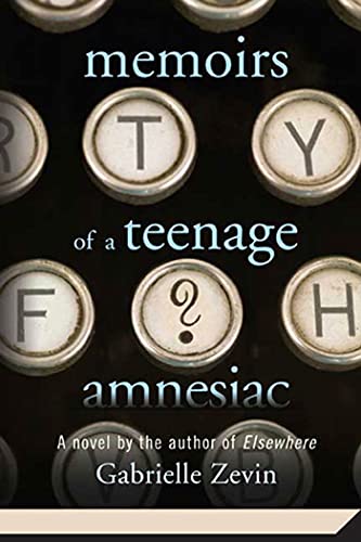 Memoirs of a Teenage Amnesiac Memoirs of a Teenage Amnesiac