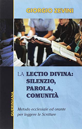 La Lectio divina: Silenzio, parola, comunità. Metodo ecclesiale ed orante per leggere le Scritture. Nuova ediz.