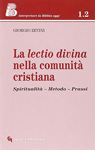 La lectio divina nella comunità cristiana. Spiritualità, metodo, prassi (IBO. Interpretare la Bibbia oggi. Sez 1)