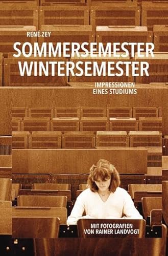 Sommersemester / Wintersemester – Impressionen eines Studiums: Mit Fotografien von Rainer Landvogt