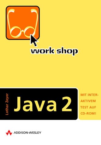 Workshop Java 2 . von Addison-Wesley