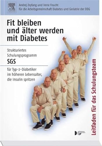 Fit bleiben und älter werden mit Diabetes. Leitlinien für das Schulungsteam: Strukturiertes Schulungsprogramm SGS für Typ-2-Diabetiker im höheren Lebensalter, die Insulin spritzen von Urban & Fischer Verlag/Elsevier GmbH