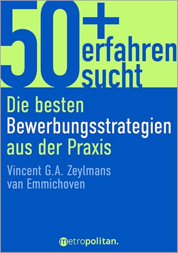 50+, erfahren, sucht: Die besten Bewerbungsstrategien aus der Praxis (metropolitan Bücher) von metropolitan Verlag