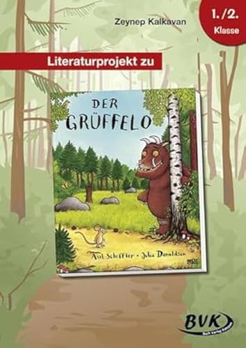 Literaturprojekt zu "Der Grüffelo": 1.-2. Klasse (BVK Literaturprojekte: Lesebegleitmaterial für den Deutschunterricht)