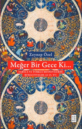 Meğer Bir Gece Ki…: Türkçe ve Farsça Mesnevilerde Mi‘raciyyeler (12-15. Yüzyıl) von Ketebe Yayınları