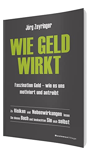 Wie Geld wirkt: Faszination Geld – wie es uns motiviert und antreibt