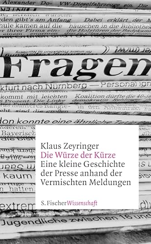 Die Würze der Kürze: Eine kleine Geschichte der Presse anhand der Vermischten Meldungen von FISCHERVERLAGE