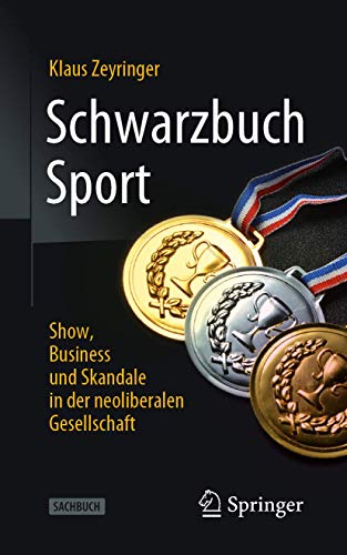Schwarzbuch Sport: Show, Business und Skandale in der neoliberalen Gesellschaft von Springer VS