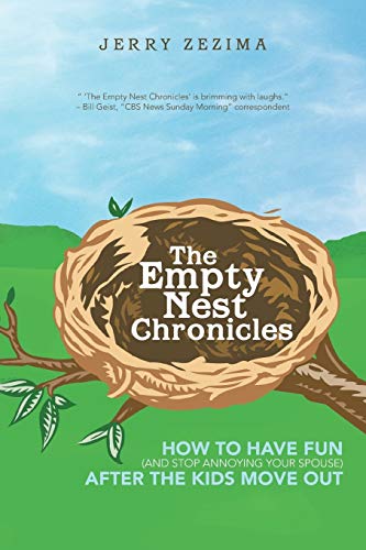 The Empty Nest Chronicles: How to Have Fun (and Stop Annoying Your Spouse) After the Kids Move Out von iUniverse