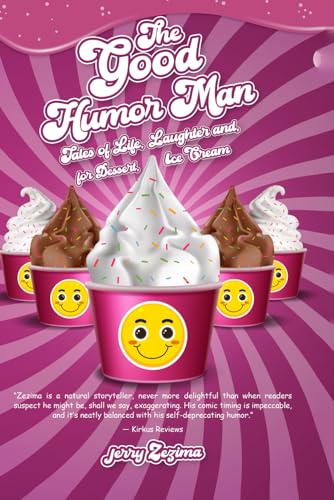 The Good Humor Man: Tales of Life, Laughter and, for Dessert, Ice Cream von Independently published