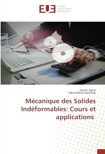 Mécanique des Solides Indéformables: Cours et applications von Éditions universitaires européennes