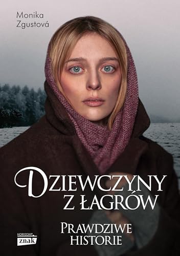 Dziewczyny z łagrów: Prawdziwe historie