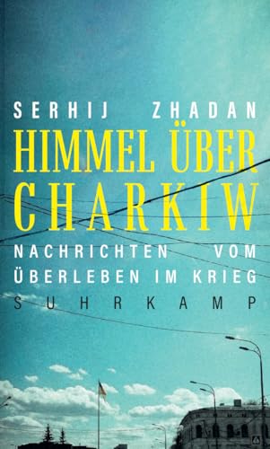 Himmel über Charkiw: Nachrichten vom Überleben im Krieg | Eine Chronik der laufenden Ereignisse aus der Ukraine