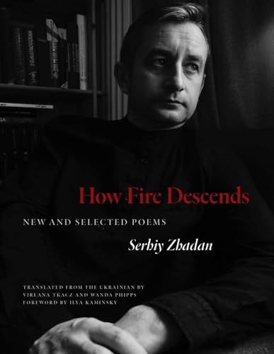 How Fire Descends: New and Selected Poems (Margellos World Republic of Letters)