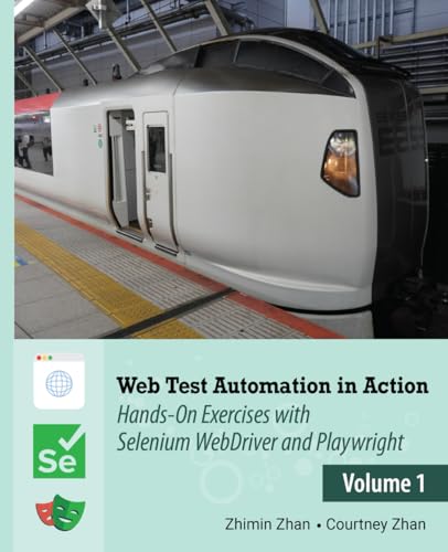 Web Test Automation In Action: Volume 1: Hands-On Exercises with Selenium WebDriver and Playwright Web Test Automation In Action: Volume 1: Hands-On Exercises with Selenium WebDriver and Playwright von Leanpub