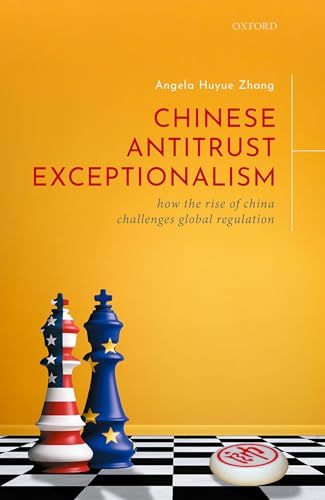 Chinese Antitrust Exceptionalism: How the Rise of China Challenges Global Regulation von Oxford University Press