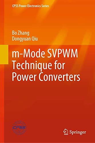 m-Mode SVPWM Technique for Power Converters (CPSS Power Electronics Series) von Springer