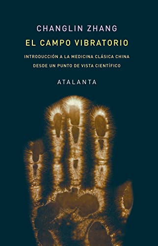 El campo vibratorio: Introducción a la medicina clásica china desde un punto de vista científico (Liber naturae, Band 150) von ATALANTA