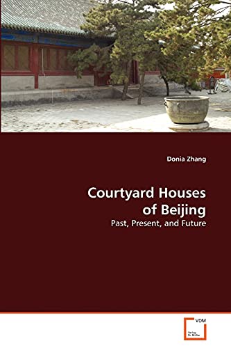 Courtyard Houses of Beijing: Past, Present, and Future