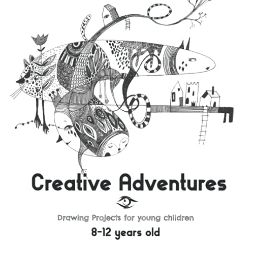 Creative Adventures: Drawing projects for children 8-12 years old