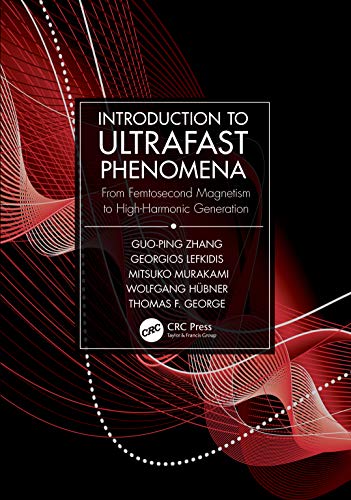 Introduction to Ultrafast Phenomena: From Femtosecond Magnetism to High-Harmonic Generation Introduction to Ultrafast Phenomena: From Femtosecond Magnetism to High-Harmonic Generation von CRC Press