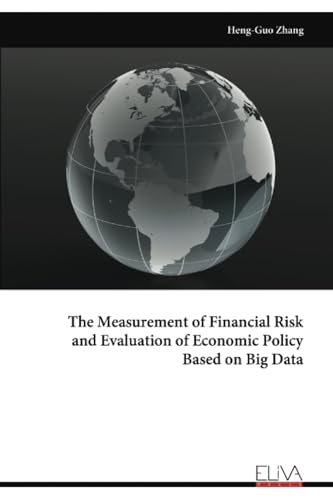 The Measurement of Financial Risk and Evaluation of Economic Policy Based on Big Data von Eliva Press