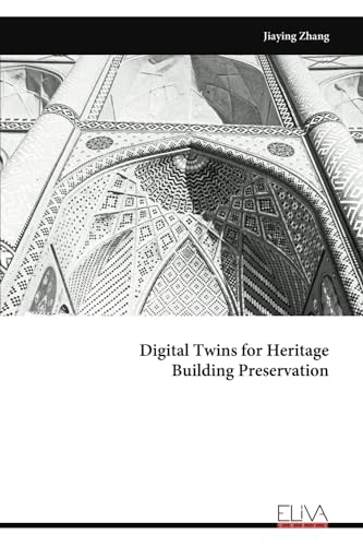 Digital Twins for Heritage Building Preservation von Eliva Press