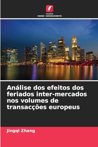 Análise dos efeitos dos feriados inter-mercados nos volumes de transacções europeus von Edições Nosso Conhecimento