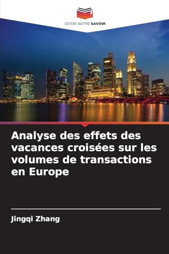 Analyse des effets des vacances croisées sur les volumes de transactions en Europe von Editions Notre Savoir