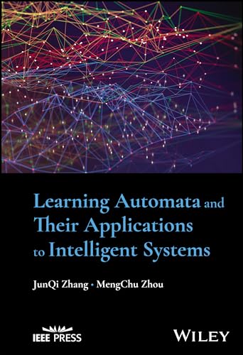 Learning Automata and Their Applications to Intelligent Systems von Wiley-IEEE Press