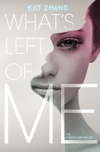 What's Left of Me (Hybrid Chronicles, 1, Band 1)