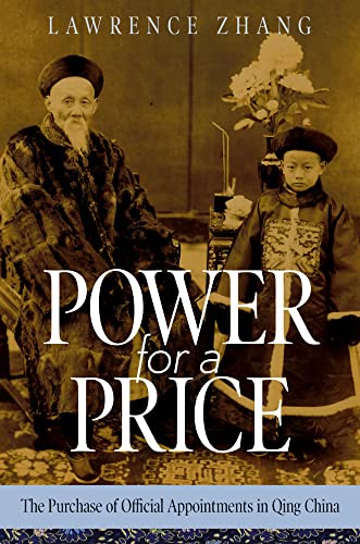 Power for a Price: The Purchase of Official Appointments in Qing China (The Harvard East Asian Monographs, 456) von Harvard University Press