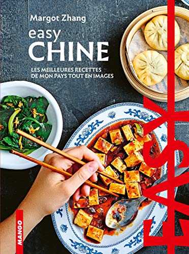 Easy Chine: Les meilleures recettes de mon pays tout en images von MANGO