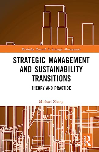 Strategic Management and Sustainability Transitions: Theory and Practice (Routledge Research in Strategic Management) von Routledge