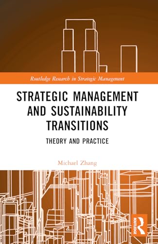 Strategic Management and Sustainability Transitions: Theory and Practice (Routledge Research in Strategic Management) von Routledge