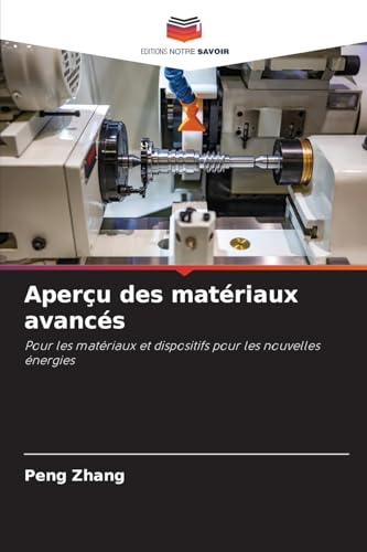 Aperçu des matériaux avancés: Pour les matériaux et dispositifs pour les nouvelles énergies von Editions Notre Savoir
