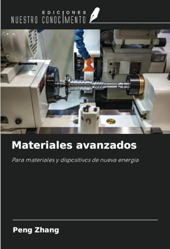 Materiales avanzados: Para materiales y dispositivos de nueva energía von Ediciones Nuestro Conocimiento