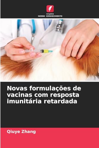 Novas formulações de vacinas com resposta imunitária retardada von Edições Nosso Conhecimento