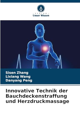 Innovative Technik der Bauchdeckenstraffung und Herzdruckmassage von Verlag Unser Wissen