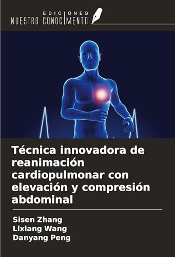 Técnica innovadora de reanimación cardiopulmonar con elevación y compresión abdominal von Ediciones Nuestro Conocimiento